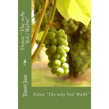 Detox the Way You Want: 19 Soups 54 Super Smoothie 49 Meal Recipes Paperback, Createspace Independent Publishing Platform