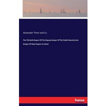 The Thirtieth Report of the Deputy Keeper of the Public Records and Keeper of State Papers in Irland Paperback, Hansebooks