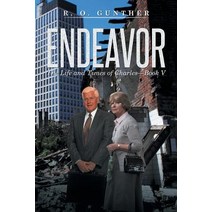 Endeavor: The Life and Times of Charles-Book V Paperback, Xlibris