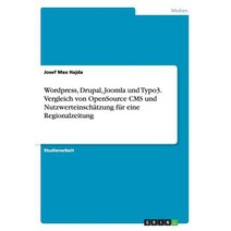 Wordpress Drupal Joomla Und Typo3. Vergleich Von Opensource CMS Und Nutzwerteinschatzung Fur Eine Regionalzeitung Paperback, Grin Publishing