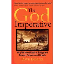 The God Imperative: Why We Need Faith to Safeguard Reason Science and Liberty Paperback, Half a League Onward Press