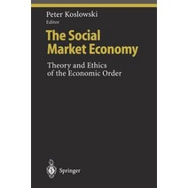 The Social Market Economy: Theory and Ethics of the Economic Order Paperback, Springer
