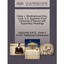 Carey V. Westinghouse Elec. Corp. U.S. Supreme Court Transcript of Record with Supporting Pleadings Paperback, Gale Ecco, U.S. Supreme Court Records