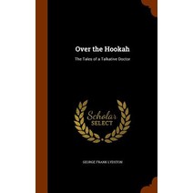 Over the Hookah: The Tales of a Talkative Doctor Hardcover, Arkose Press