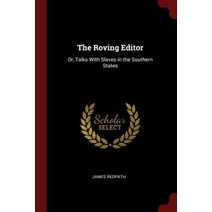 The Roving Editor: Or Talks with Slaves in the Southern States Paperback, Andesite Press