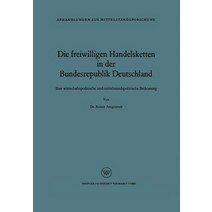 Die Freiwilligen Handelsketten in Der Bundesrepublik Deutschland: Ihre Wirtschaftspolitische Und Mitte..., Vs Verlag Fur Sozialwissenschaften