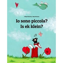 IO Sono Piccola? Is Ek Klein?: Libro Illustrato Per Bambini: Italiano-Afrikaans (Edizione Bilingue), Createspace Independent Publishing Platform