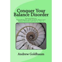 Conquer Your Balance Disorder: Everything You Need to Know about Your Balance Disorder and How to Fix ..., Createspace Independent Publishing Platform