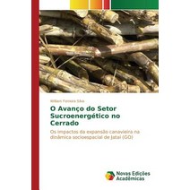 O Avanco Do Setor Sucroenergetico No Cerrado, Novas Edicoes Academicas