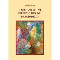 Racconti Brevi - Perniciosita del Pregiudizio, Youcanprint Self-Publishing