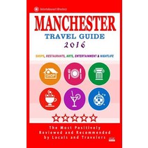 Manchester Travel Guide 2016: Shops Restaurants Arts Entertainment and Nightlife in Manchester Eng..., Createspace Independent Publishing Platform