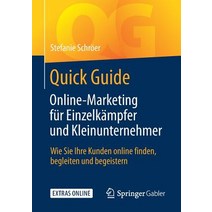 Quick Guide Online-Marketing Fur Einzelkampfer Und Kleinunternehmer: Wie Sie Ihre Kunden Online Finden..., Springer Gabler