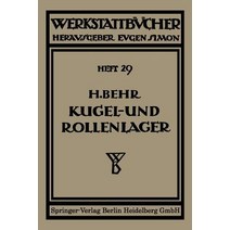 Kugel- Und Rollenlager (Walzlager): Unter Besonderer Berucksichtigung Des Einbauens, Springer