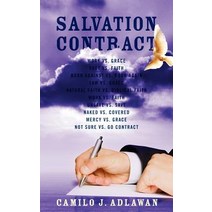 Salvation Contract: Work vs. Grace Fact vs. Faith Born Against vs. Born Again Law vs. Grace Natural Fa..., Outskirts Press