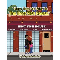 Mom Take Me Back to the Best Fish House Paperback, Authorhouse