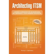 Architecting Itsm: A Reference of Configuration Items and Building Blocks for a Comprehensive It Servi..., Trafford Publishing