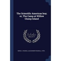 The Scientific American Boy; Or the Camp at Willow Clump Island Paperback, Sagwan Press