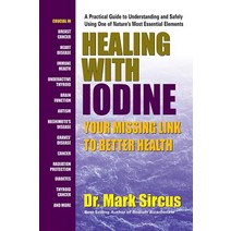 Healing with Iodine: Your Missing Link to Better Health Paperback, Square One Publishers