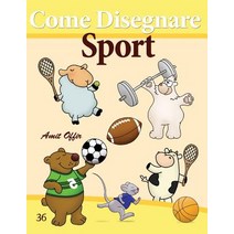 Come Disegnare: Sport: Disegno Per Bambini: Imparare a Disegnare Paperback, Createspace Independent Publishing Platform
