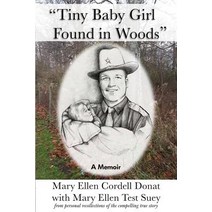 Tiny Baby Girl Found in Woods: A Memoir Paperback, Mary Ellen Suey