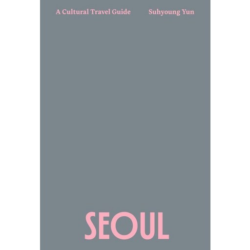 SEOUL:A Cultural Travel Guide