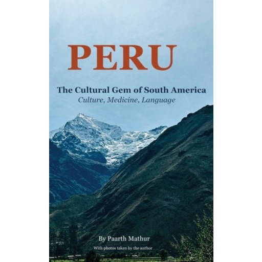 (영문도서)Peru the Cultural Gem of South America: Culture, Medicine, Language, Hardcover